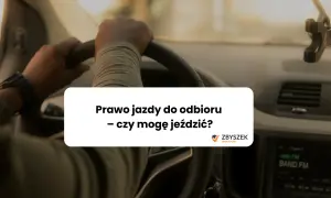 Prawo jazdy do odbioru: czy możesz jeździć bez dokumentu?