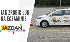 Jak zrobić łuk prawo jazdy, aby uniknąć błędów na egzaminie