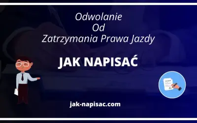Jak napisać odwołanie od zatrzymania prawa jazdy i odzyskać dokumenty