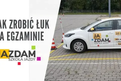 Jak zrobić łuk prawo jazdy, aby uniknąć błędów na egzaminie