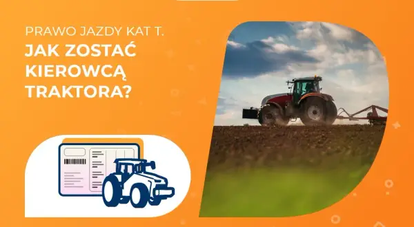 Prawo jazdy kat T - jakie pojazdy możesz prowadzić i co musisz wiedzieć