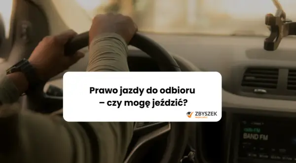 Prawo jazdy do odbioru: czy możesz jeździć bez dokumentu?