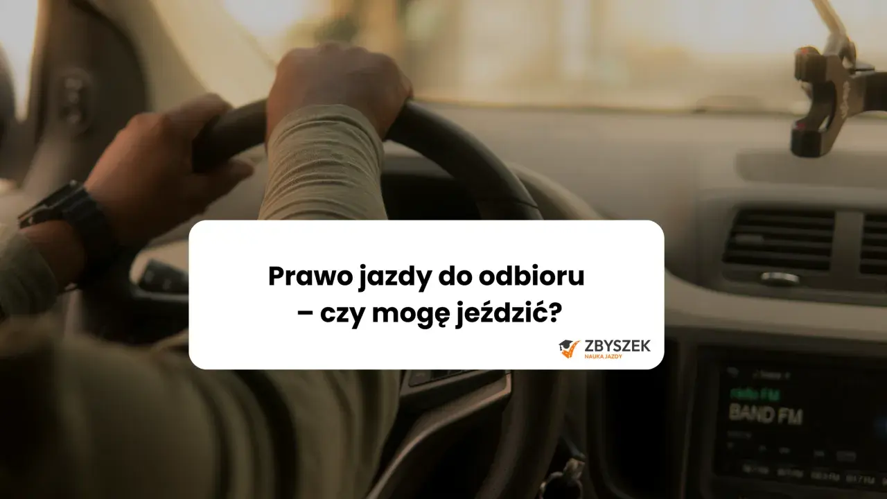 Prawo jazdy do odbioru: czy możesz jeździć bez dokumentu?