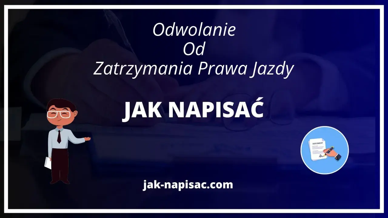 Jak napisać odwołanie od zatrzymania prawa jazdy i odzyskać dokumenty